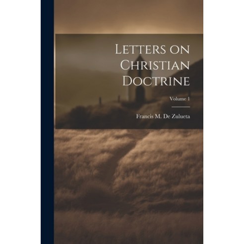 (영문도서) Letters on Christian Doctrine; Volume 1 Paperback, Legare Street Press, English, 9781022198760