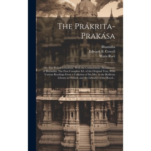 (영문도서) The Prákrita-prakása; or The Prákrit Grammar. With the Commentary (Manoramá) of Bhámaha. The... Hardcover, Legare Street Press, English, 9781020495847
