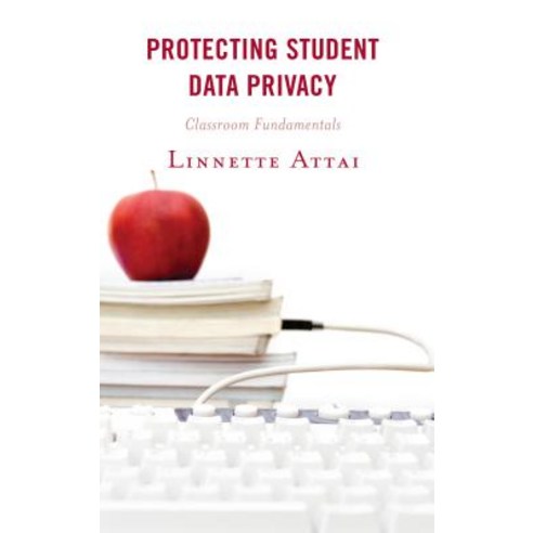 Protecting Student Data Privacy: Classroom Fundamentals Hardcover, Rowman & Littlefield Publishers
