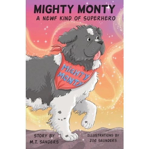 (영문도서) Mighty Monty: A Newf kind of Superhero Paperback, MT Sanders, English, 9781739704902