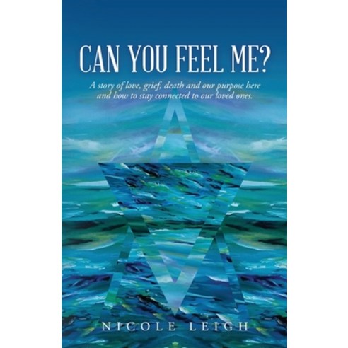 Can You Feel Me?: A story of love grief death and our purpose here and how to stay connected to ou... Paperback, Palmetto Publishing, English, 9781649902368