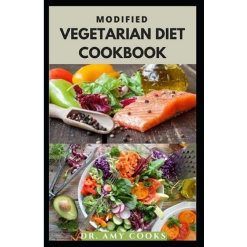 (영문도서) Modified Vegetarian Diet Cookbook: Delicious And Flexible Vegetarian Recipes For Beginners In... Paperback, Independently Published, English, 9798540388382