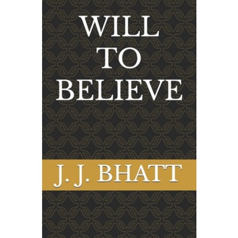 (영문도서) Will to Believe Paperback, Independently Published, English, 9798373197083