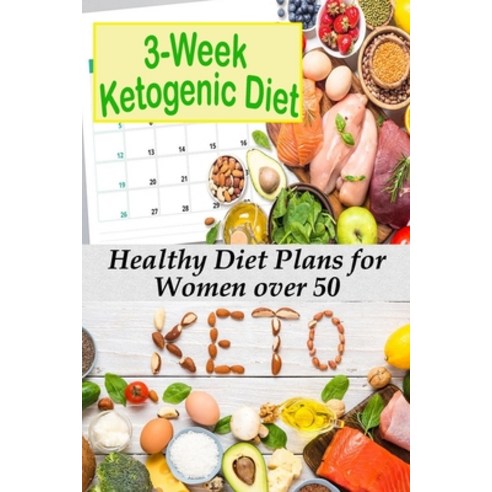 3-Week Ketogenic Diet: Healthy Diet Plans for Women over 50 Paperback, Independently Published