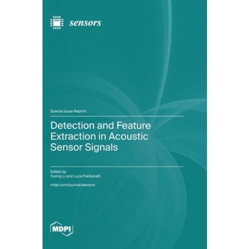 (영문도서) Detection and Feature Extraction in Acoustic Sensor Signals Hardcover, Mdpi AG, English, 9783036591919