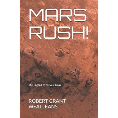 (영문도서) Mars Rush!: The Legend of Steven Trask Paperback, Independently Published, English, 9781798089422