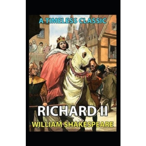 (영문도서) The Tragedy of King Richard II Annotated Paperback, Independently Published, English, 9798464310124