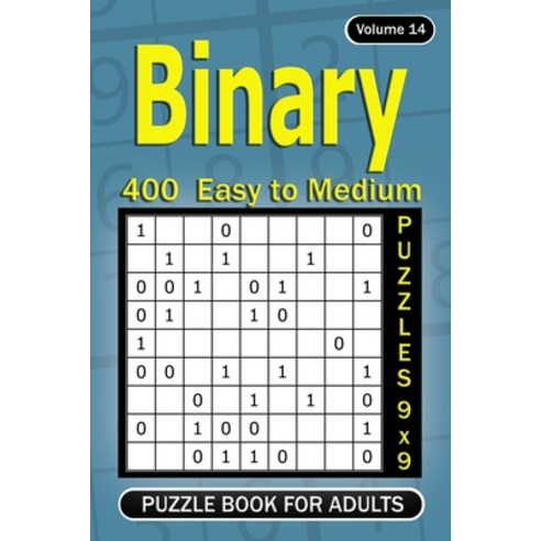 Binary puzzle books for Adults: 400 Easy to Medium Puzzles 9x9 Paperback, Independently Published, English, 9798721334146