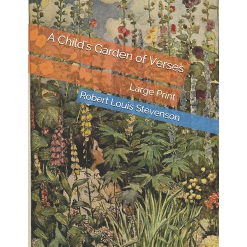 A Child''s Garden of Verses: Large Print Paperback, Independently Published, English, 9798573410449