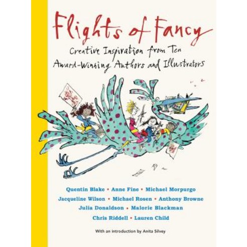 Flights of Fancy: Creative Inspiration from Ten Award-Winning Authors and Illustrators Hardcover, Walker Books Us