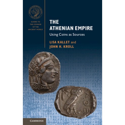 The Athenian Empire: Using Coins as Sources Hardcover, Cambridge University Press, English, 9781107015371