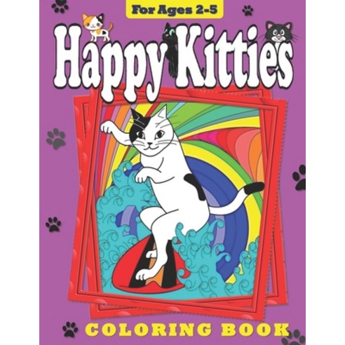 Happy Kitties: Coloring Book for Toddlers and Preschool Children Paperback, Createspace Independent Pub..., English, 9781987743906