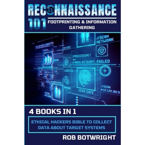 (영문도서) Reconnaissance 101: Ethical Hackers Bible To Collect Data About Target Systems Paperback, Pastor Publishing Ltd, English, 9781839385490