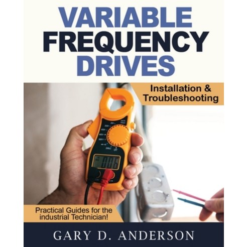 Variable Frequency Drives - Installation & Troubleshooting Paperback, Gary D. Anderson, English, 9781734189872