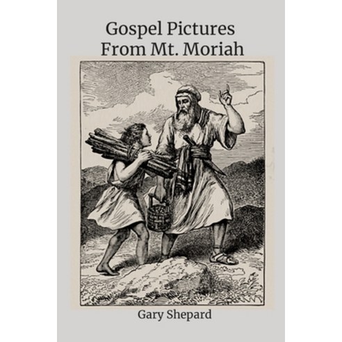 (영문도서) Gospel Pictures From Mt. Moriah Paperback, Lulu.com, English, 9781387507504