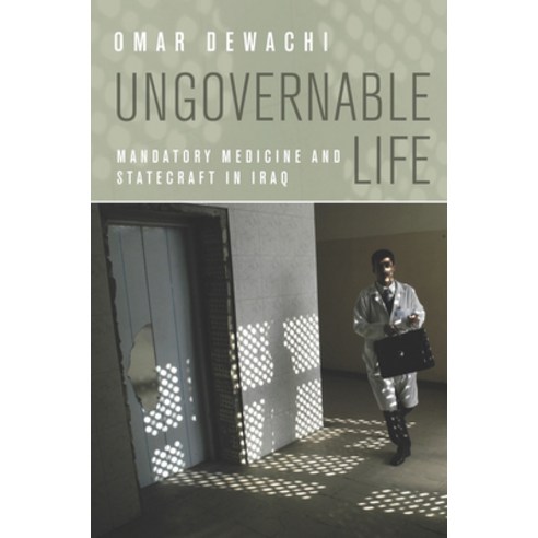 (영문도서) Ungovernable Life: Mandatory Medicine and Statecraft in Iraq Paperback, Stanford University Press, English, 9780804784450