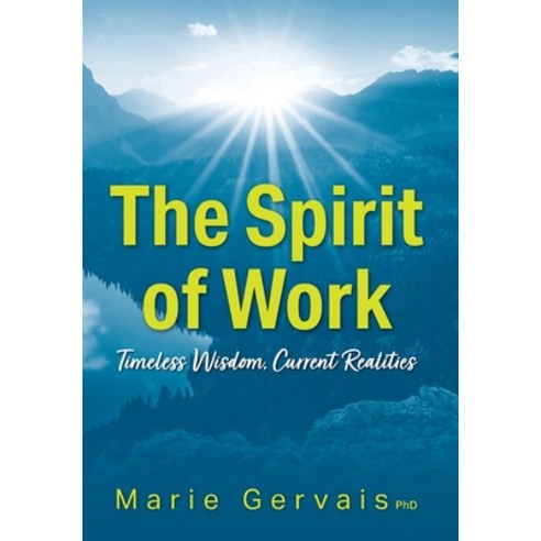 (영문도서) The Spirit of Work: Timeless Wisdom Current Realities Hardcover, FriesenPress, English, 9781039130333