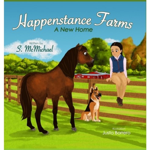 (영문도서) Happenstance Farms: A New Home Hardcover, Ek-9 Solutions & Services LLC, English, 9798985032819