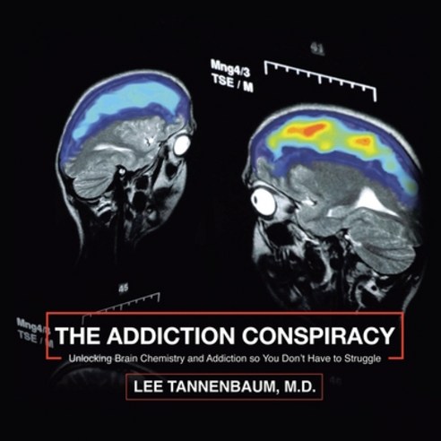 (영문도서) The Addiction Conspiracy: Unlocking Brain Chemistry and Addiction so You Don''t Have to Struggle Paperback, Authorhouse, English, 9781434366481