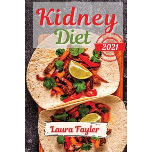 (영문도서) Kidney diet 2021: Forget boring and ordinary foods: discover fun and easy recipes for the who... Paperback, Cris Chole Publishing, English, 9781803351452