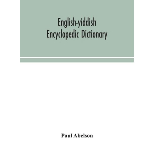 English-Yiddish encyclopedic dictionary; a complete lexicon and work of reference in all departments... Hardcover, Alpha Edition