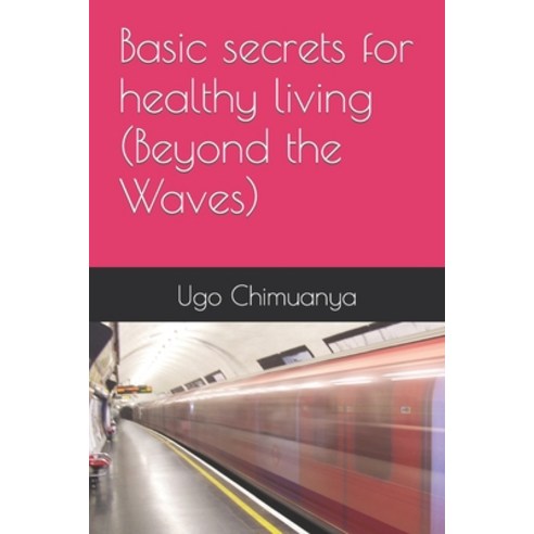 (영문도서) Basic secrets for healthy living Paperback, Independently Published, English, 9798351953342