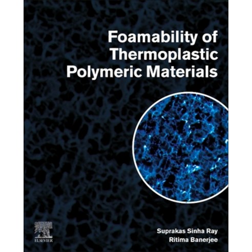 (영문도서) Foamability of Thermoplastic Polymeric Materials Paperback, Elsevier, English, 9780323907675