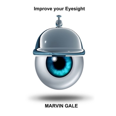 (영문도서) Improve your Eyesight: The Healthy Guide for your Eyes Improving Vision Relaxing Eye Muscles. Hardcover, Aharon Books, English, 9781806032679