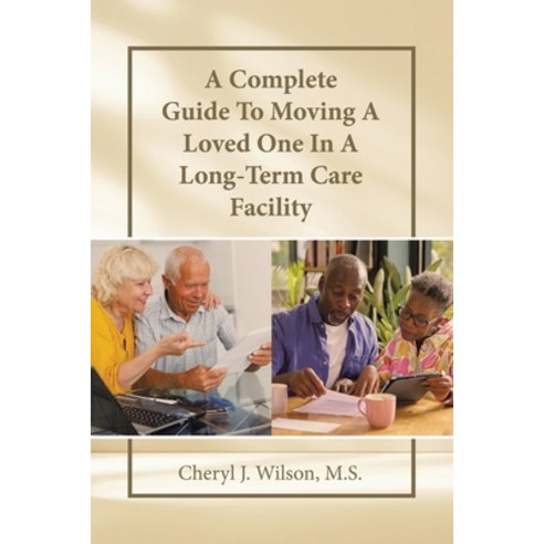 (영문도서) A Complete Guide To Moving A Loved One In A Long-Term Care Facility Paperback, WestBow Press, English, 9798385010080