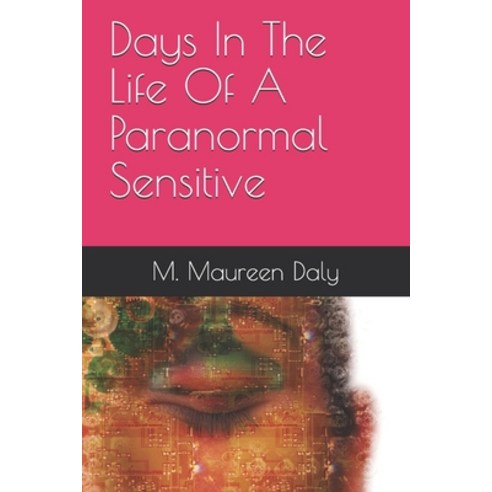 Days In The Life Of A Paranormal Sensitive Paperback, Independently Published, English, 9798712831616