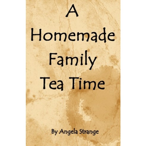 A Homemade Family Tea Time Paperback, Independently Published, English, 9781650543826