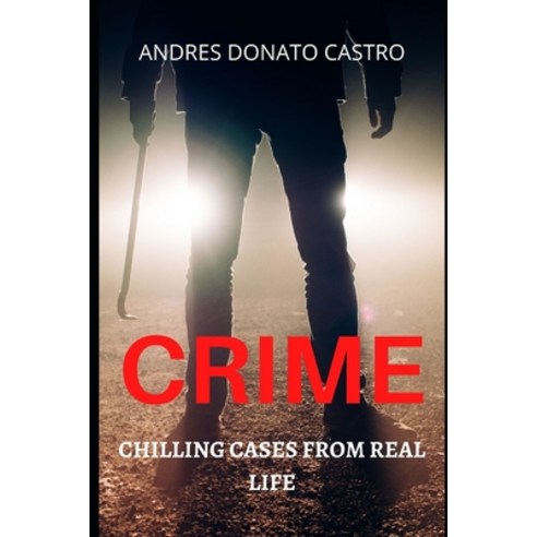 Crime: Chilling Cases from Real Life Paperback, Independently Published