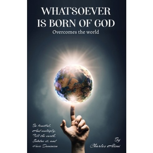 (영문도서) WHATSOEVER IS BORN OF GOD overcomes the world Paperback, Savvy Book Marketing, English, 9781916626171