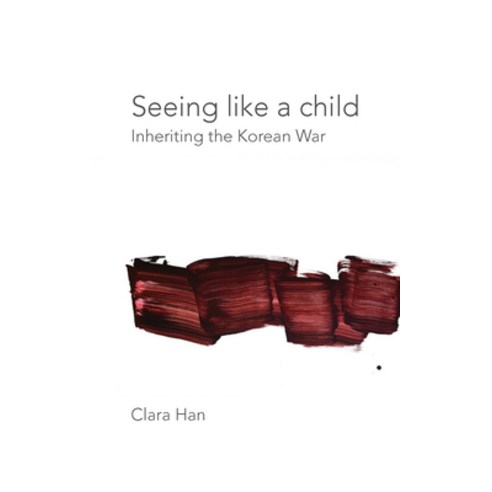 Seeing Like a Child: Inheriting the Korean War Hardcover, Fordham University Press