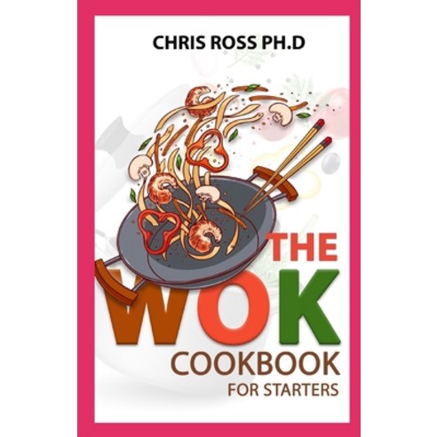 (영문도서) The Wok Cookbook For Starters Paperback, Independently Published, English, 9798520746652