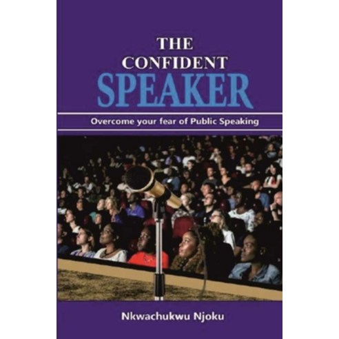 The Confident Speaker (Overcome Your Fear of Public Speaking): Public Speaking Paperback, Independently Published