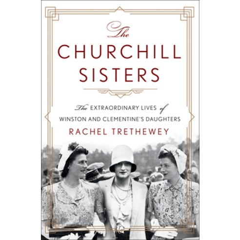 (영문도서) The Churchill Sisters: The Extraordinary Lives of Winston and Clementine''s Daughters Library Binding, Thorndike Press Large Print, English, 9781432898052