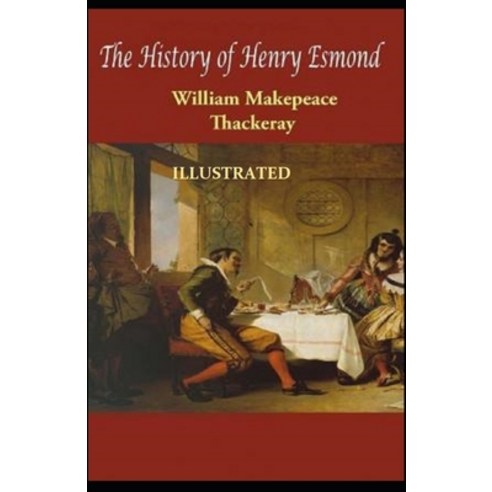 The History of Henry Esmond Illustrated Paperback, Independently Published, English, 9798747031814