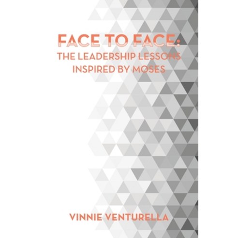 (영문도서) Face to Face: the Leadership Lessons Inspired by Moses Paperback, Authorhouse, English, 9781665579452