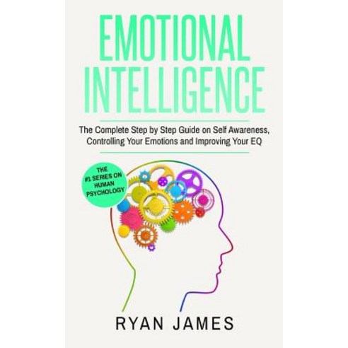 (영문도서) Emotional Intelligence: The Complete Step by Step Guide on Self Awareness Cont... Paperback, SD Publishing LLC, English, 9781951030391