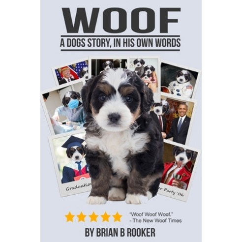 Woof - A Dogs Story in His Own Words Paperback, Independently Published, English, 9798552924608