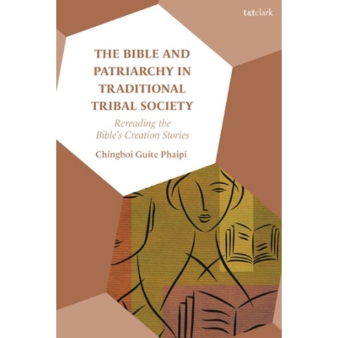 (영문도서) The Bible and Patriarchy in Traditional Tribal Society: Re-Reading the Bible''s Creation Stories Hardcover, T&T Clark, English, 9780567707666