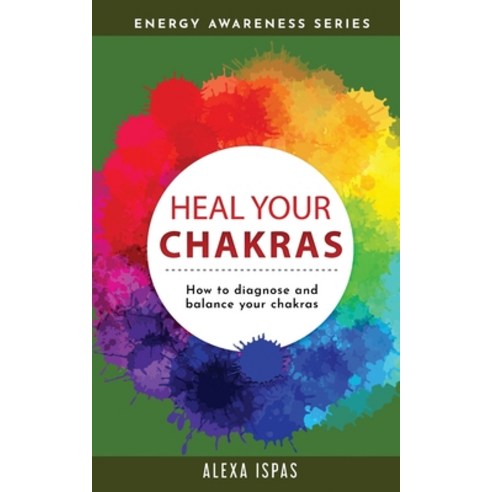 (영문도서) Heal Your Chakras: How to diagnose and balance your chakras Paperback, Word Bothy, English, 9781913926038