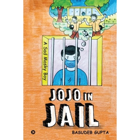 (영문도서) Jojo in Jail: A Sad Masky Boy Paperback, Notion Press, English, 9781685233488
