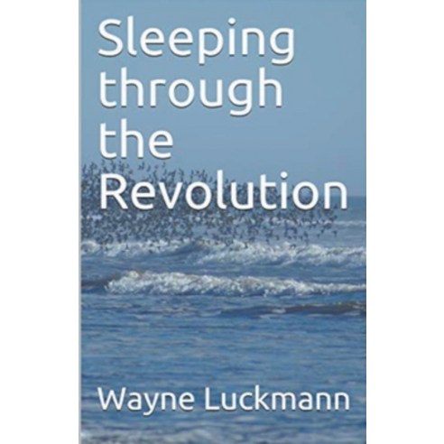 (영문도서) Sleeping through the Revolution Paperback, Wayne Luckmann, English, 9798215194126