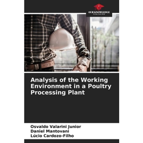 (영문도서) Analysis of the Working Environment in a Poultry Processing Plant Paperback, Our Knowledge Publishing, English, 9786207445943