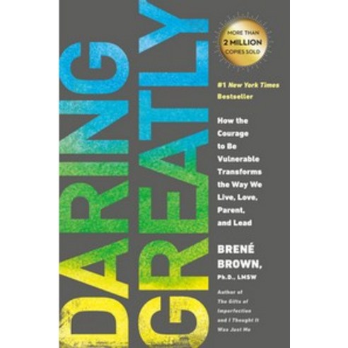 Daring Greatly:How the Courage to Be Vulnerable Transforms the Way We Live Love Parent and Lead, Avery Publishing Group