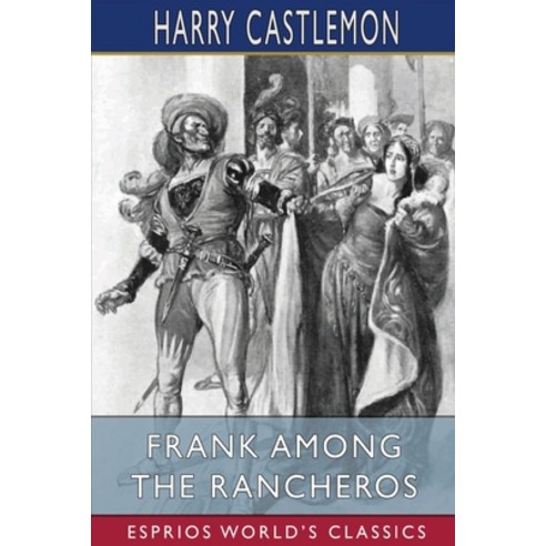 (영문도서) Frank Among the Rancheros (Esprios Classics) Paperback, Blurb, English, 9798210050953
