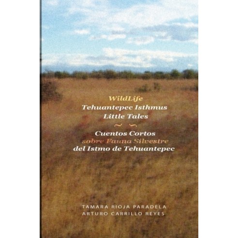 (영문도서) Wildlife Tehuantepec Isthmus Little Tales: Cuentos cortos sobre fauna silvestre del Istmo de ... Paperback, Independently Published, English, 9798865394099