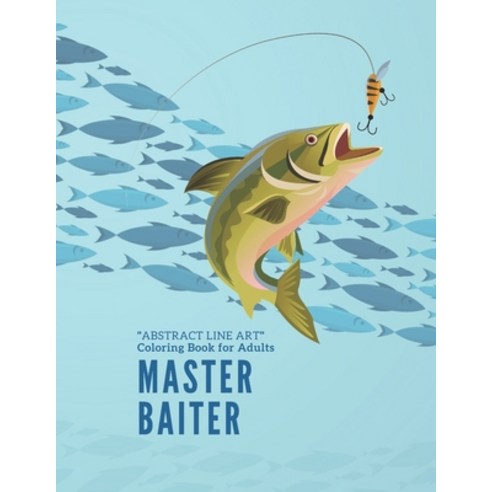 Master Baiter: "ABSTRACT LINE ART" Coloring Book for Adults Large 8.5"x11" Ability to Relax Brain... Paperback, Independently Published, English, 9798698856382